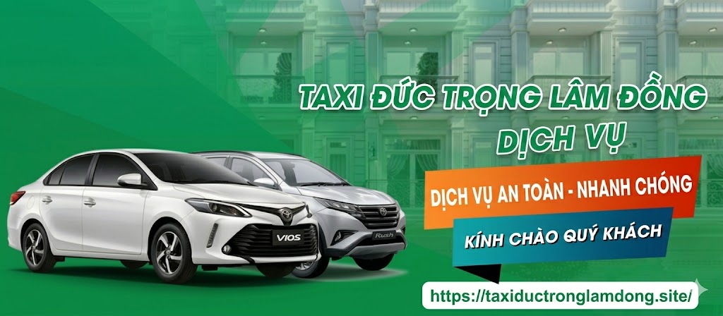 Taxi Đức Trọng Tà Năng Lâm Đồng- an toàn, tận tâm, uy tín