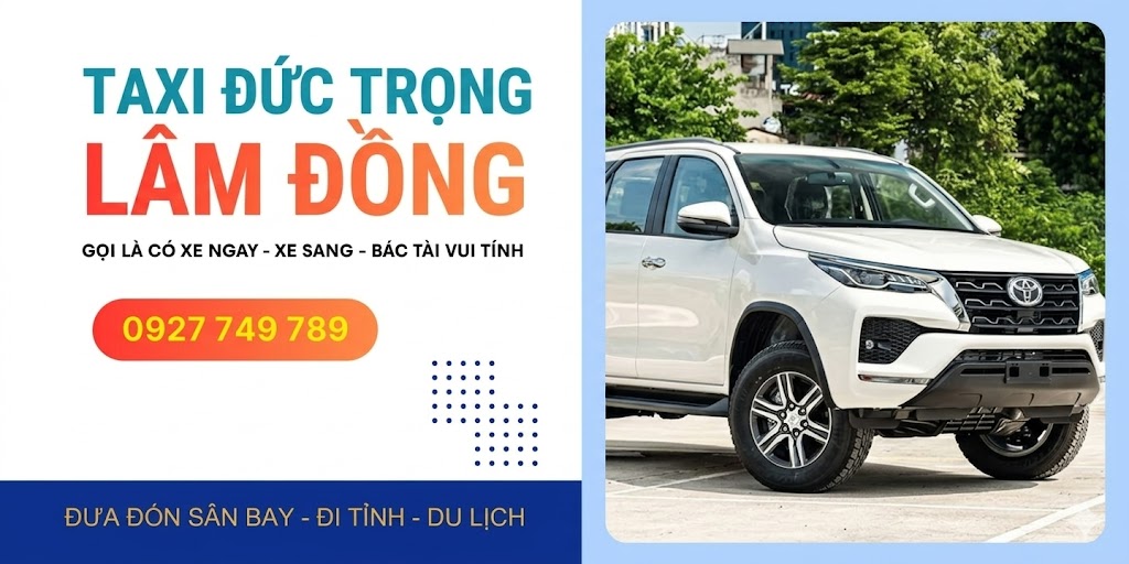 Taxi Đức Trọng Lâm Đồng- an toàn, tận tâm, uy tín